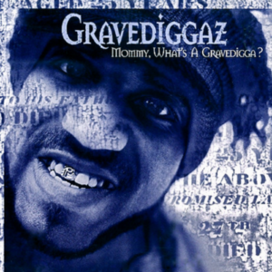 A man with a funny face and the words " gravediggaz mommy, what 's a gravedigger ?"